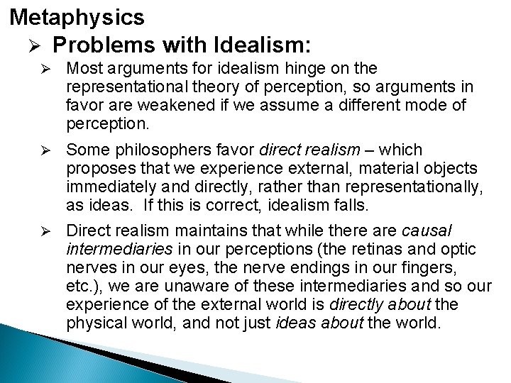 Metaphysics Ø Problems with Idealism: Ø Most arguments for idealism hinge on the representational Metaphysics Ø Problems with Idealism: Ø Most arguments for idealism hinge on the representational