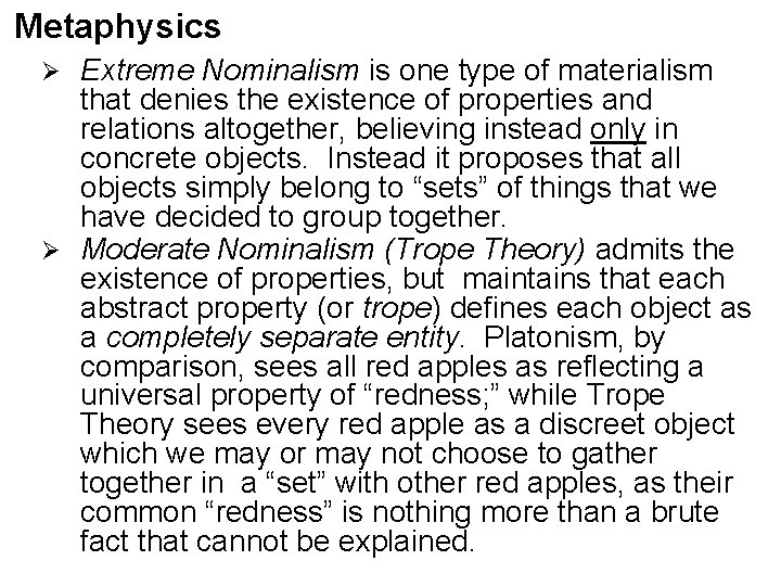 Metaphysics Extreme Nominalism is one type of materialism that denies the existence of properties Metaphysics Extreme Nominalism is one type of materialism that denies the existence of properties