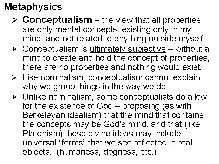 Metaphysics Ø Conceptualism – the view that all properties are only mental concepts, existing Metaphysics Ø Conceptualism – the view that all properties are only mental concepts, existing