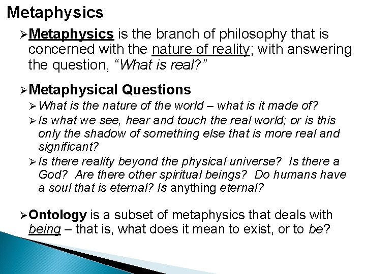 Metaphysics ØMetaphysics is the branch of philosophy that is concerned with the nature of Metaphysics ØMetaphysics is the branch of philosophy that is concerned with the nature of