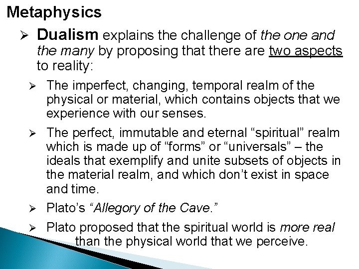 Metaphysics Ø Dualism explains the challenge of the one and the many by proposing Metaphysics Ø Dualism explains the challenge of the one and the many by proposing
