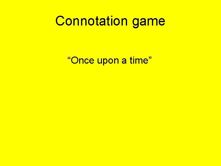 Connotation game “Once upon a time” 