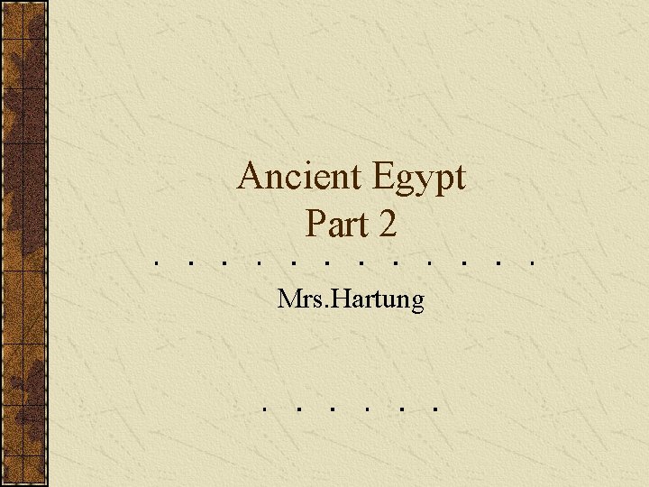 Ancient Egypt Part 2 Mrs. Hartung 