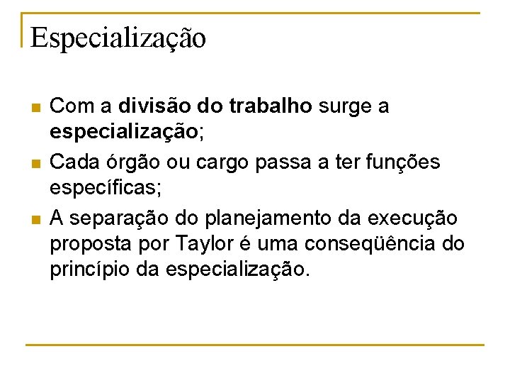 Especialização n n n Com a divisão do trabalho surge a especialização; Cada órgão