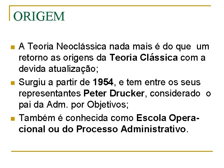 ORIGEM n n n A Teoria Neoclássica nada mais é do que um retorno