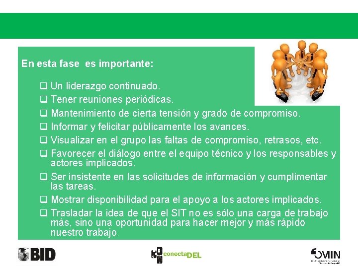 FASE II: IMPLEMENTACIÓN En esta fase es importante: q Un liderazgo continuado. q Tener