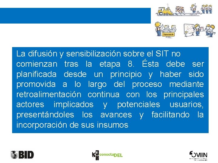 FASE III: DIFUSION La difusión y sensibilización sobre el SIT no comienzan tras la