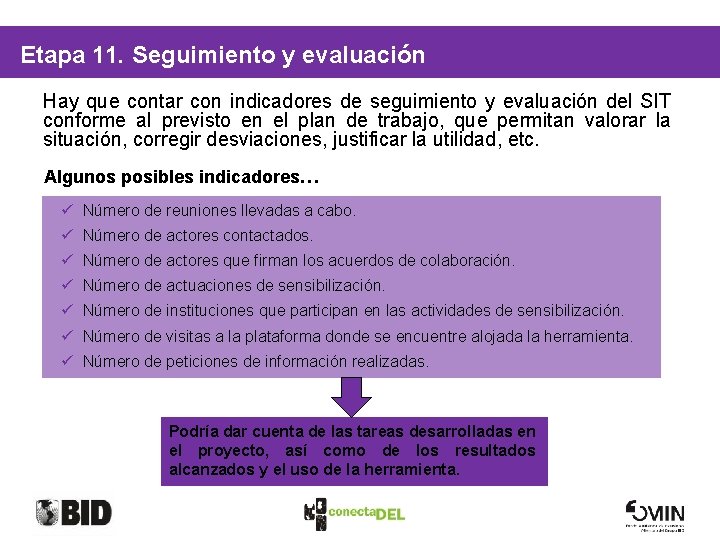 Etapa 11. Seguimiento y evaluación Hay que contar con indicadores de seguimiento y evaluación