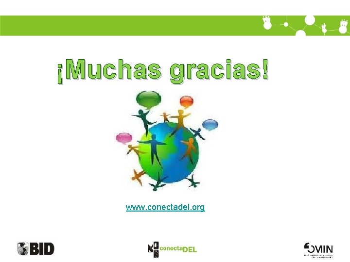 ¡Muchas gracias! www. conectadel. org 