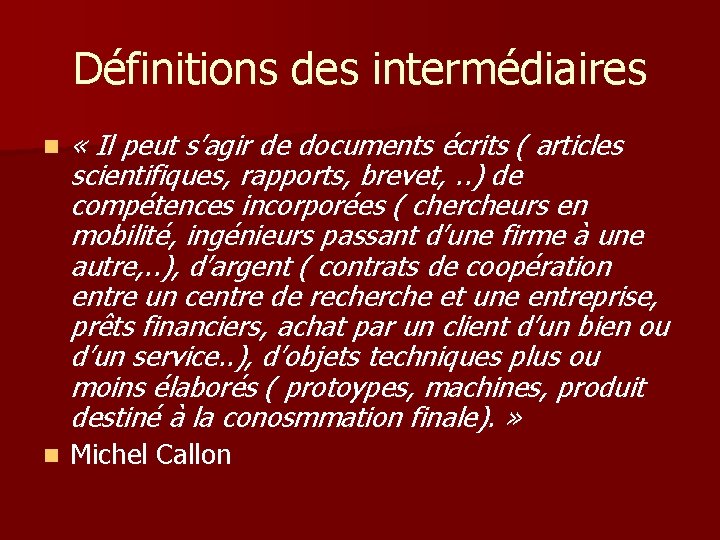 Définitions des intermédiaires n « Il peut s’agir de documents écrits ( articles scientifiques,