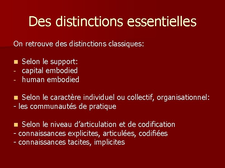 Des distinctions essentielles On retrouve des distinctions classiques: n - Selon le support: capital