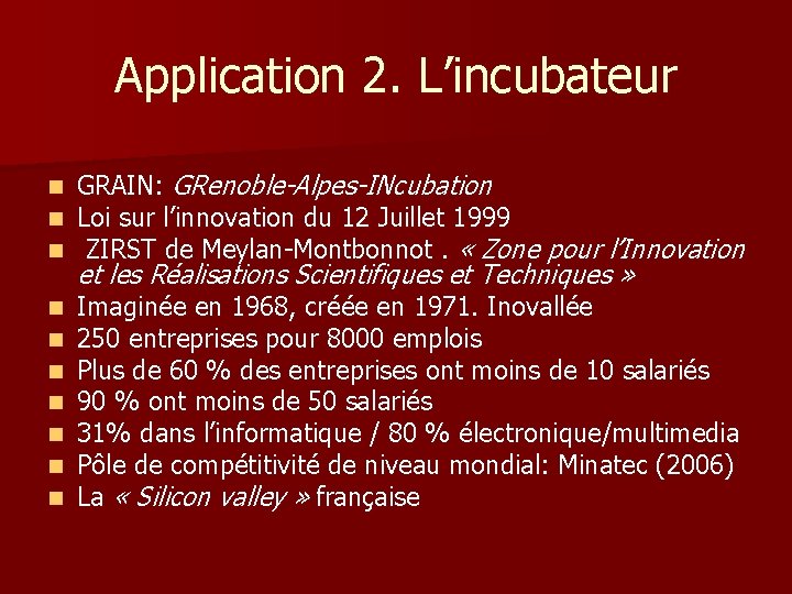 Application 2. L’incubateur n n n GRAIN: GRenoble-Alpes-INcubation Loi sur l’innovation du 12 Juillet