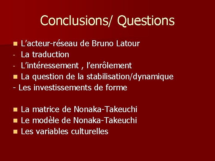 Conclusions/ Questions L’acteur-réseau de Bruno Latour - La traduction - L’intéressement , l’enrôlement n