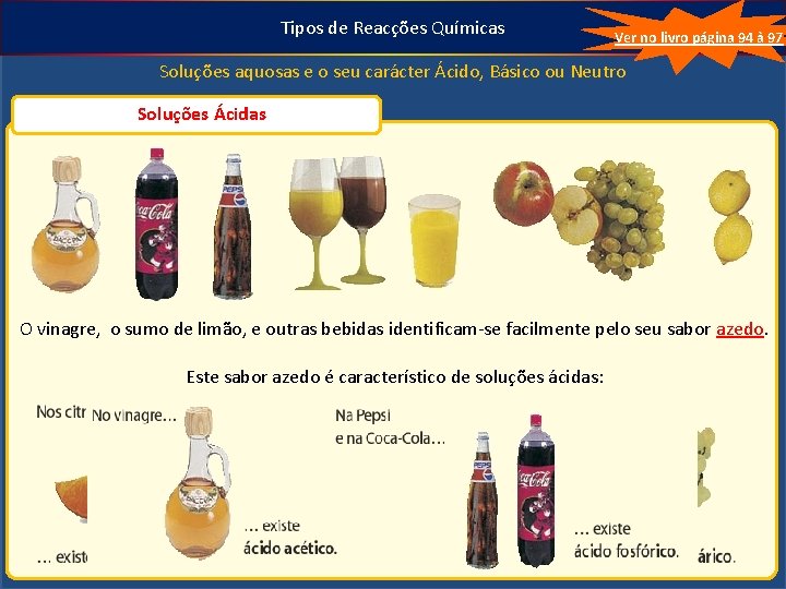 Tipos de Reacções Químicas Ver no livro página 94 à 97 Soluções aquosas e