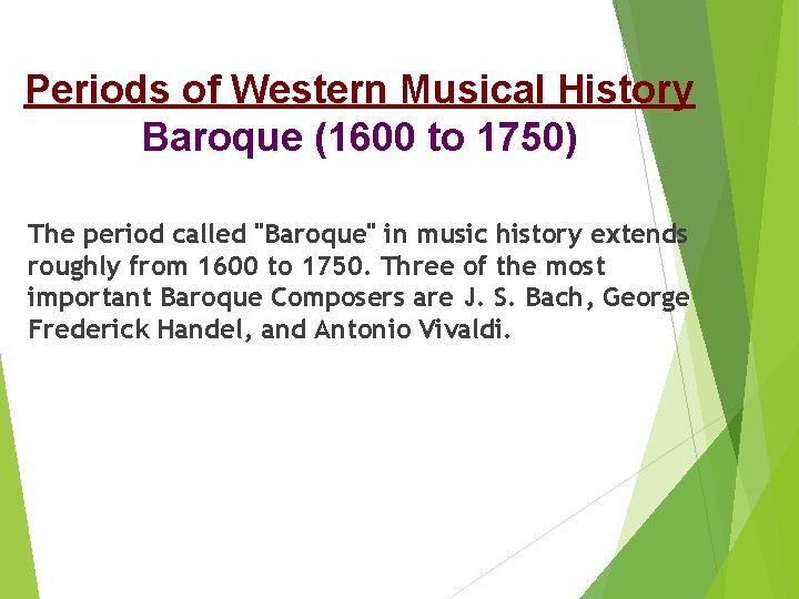 Periods of Western Musical History Baroque (1600 to 1750) The period called "Baroque" in