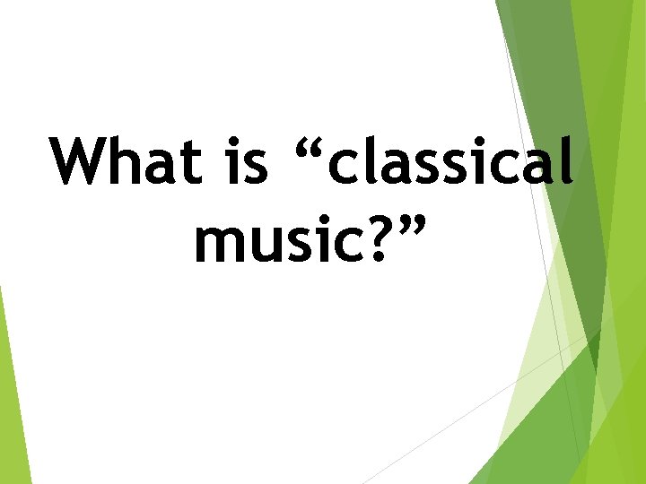 What is “classical music? ” 