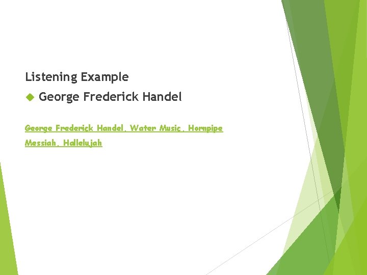 Listening Example George Frederick Handel, Water Music, Hornpipe Messiah, Hallelujah 