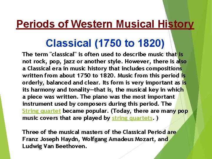 Periods of Western Musical History Classical (1750 to 1820) The term "classical" is often