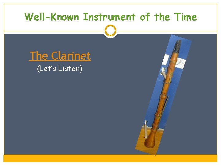 Well-Known Instrument of the Time The Clarinet (Let’s Listen) 