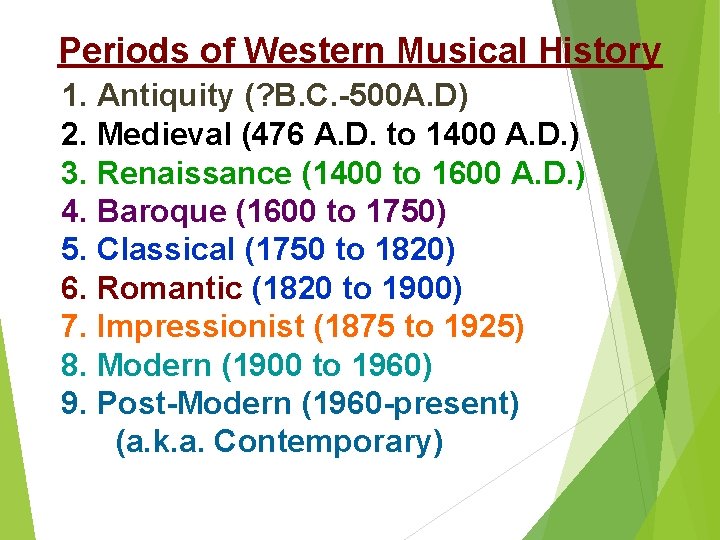 Periods of Western Musical History 1. Antiquity (? B. C. -500 A. D) 2.