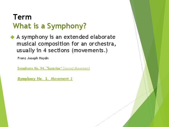 Term What is a Symphony? A symphony is an extended elaborate musical composition for