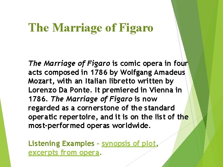 The Marriage of Figaro is comic opera in four acts composed in 1786 by