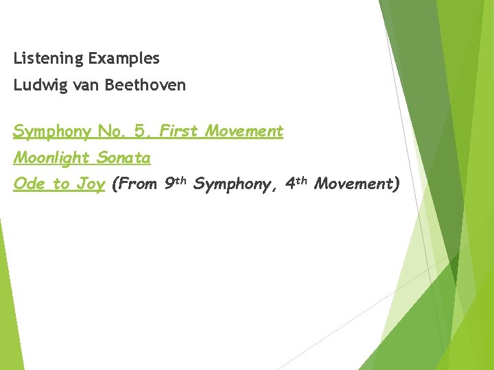 Listening Examples Ludwig van Beethoven Symphony No. 5, First Movement Moonlight Sonata Ode to