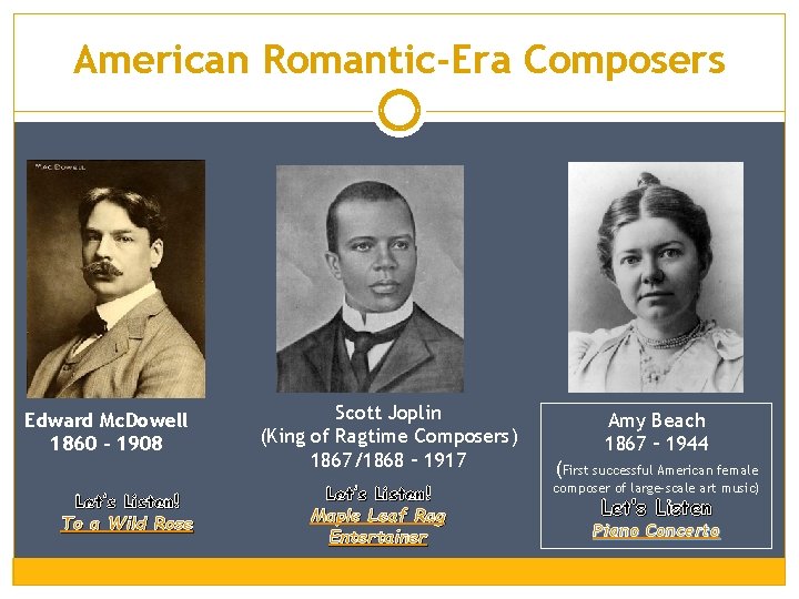 American Romantic-Era Composers Edward Mc. Dowell 1860 - 1908 Let’s Listen! To a Wild