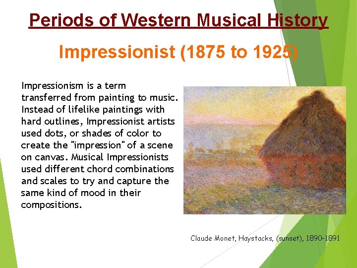 Periods of Western Musical History Impressionist (1875 to 1925) Impressionism is a term transferred