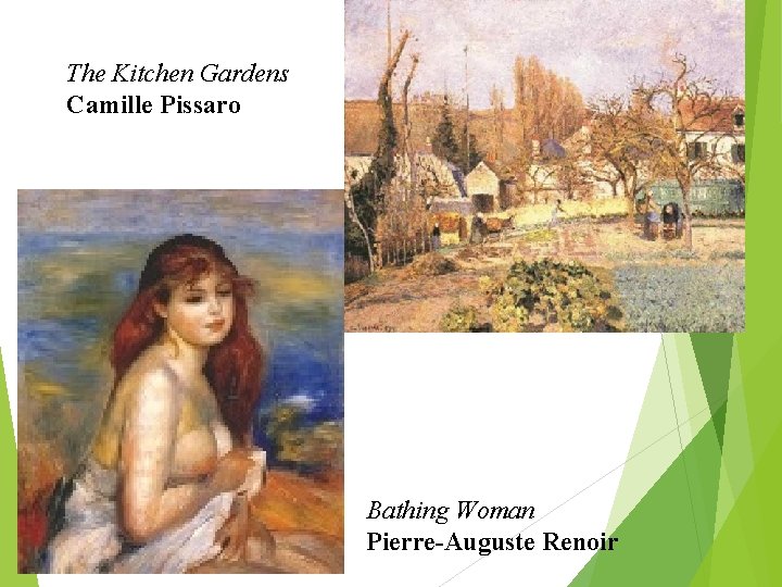 The Kitchen Gardens Camille Pissaro Bathing Woman Pierre-Auguste Renoir 