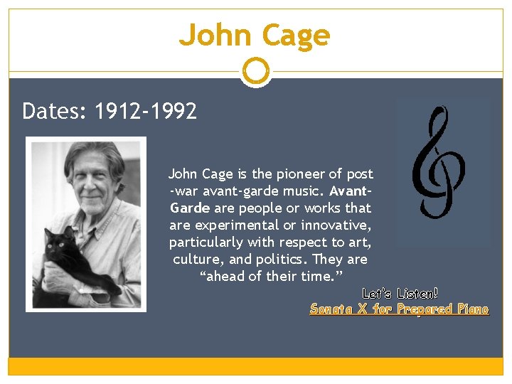 John Cage Dates: 1912 -1992 John Cage is the pioneer of post -war avant-garde