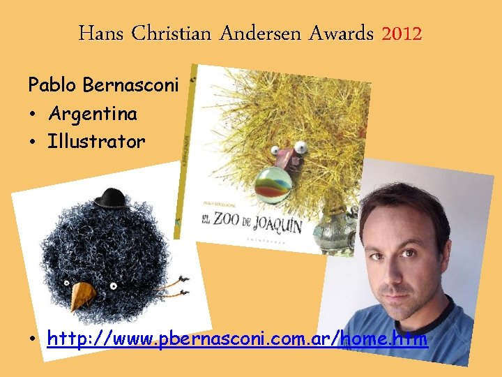 Hans Christian Andersen Awards 2012 Pablo Bernasconi • Argentina • Illustrator • http: //www.