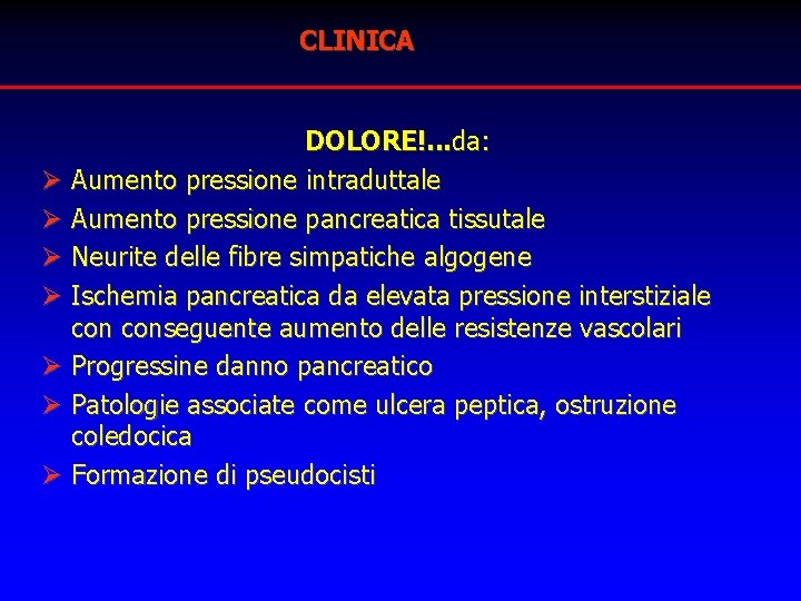 CLINICA DOLORE!. . . da: Ø Aumento pressione intraduttale Ø Aumento pressione pancreatica tissutale