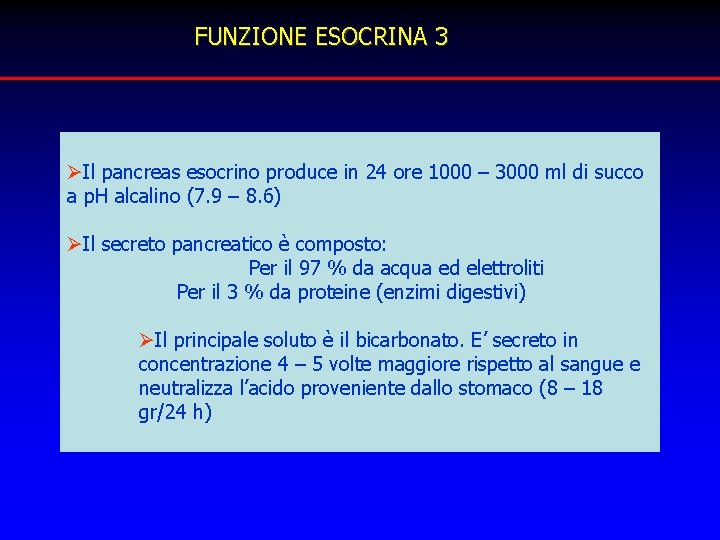 FUNZIONE ESOCRINA 3 ØIl pancreas esocrino produce in 24 ore 1000 – 3000 ml