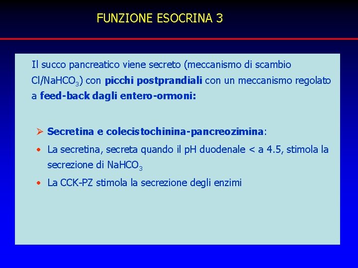 FUNZIONE ESOCRINA 3 Il succo pancreatico viene secreto (meccanismo di scambio Cl/Na. HCO 3)