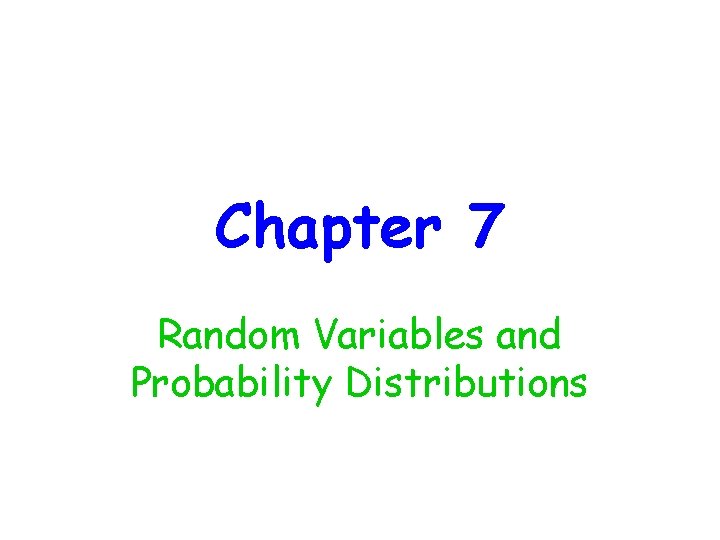 Chapter 7 Random Variables and Probability Distributions 