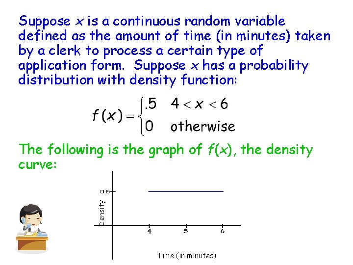Suppose x is a continuous random variable defined as the amount of time (in
