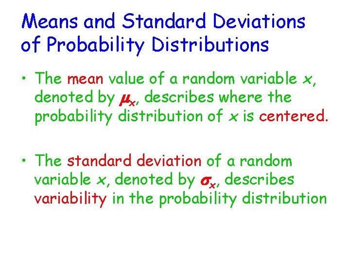 Means and Standard Deviations of Probability Distributions • The mean value of a random