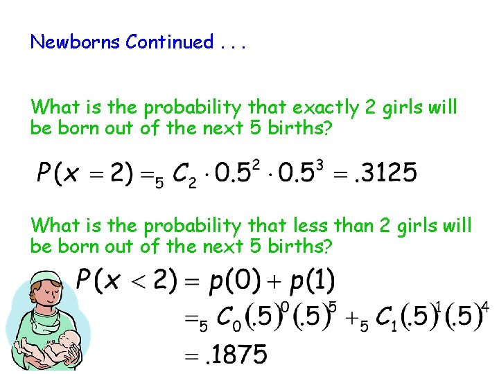 Newborns Continued. . . What is the probability that exactly 2 girls will be