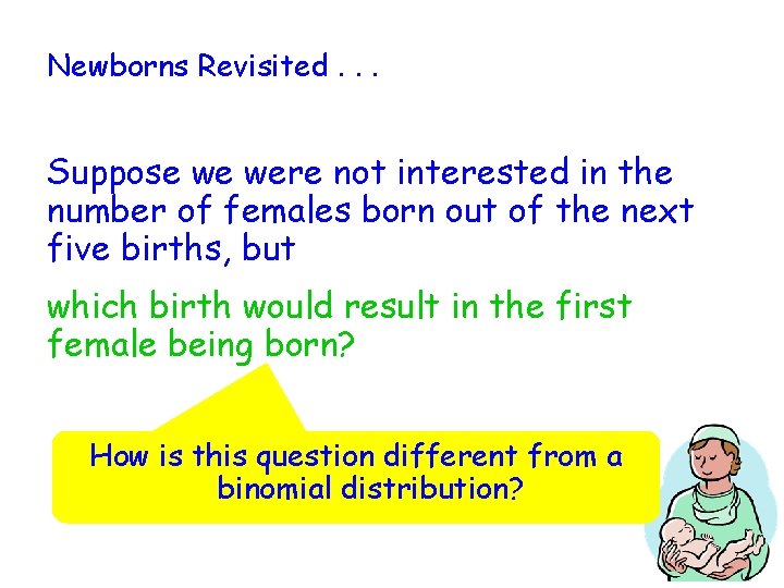 Newborns Revisited. . . Suppose we were not interested in the number of females