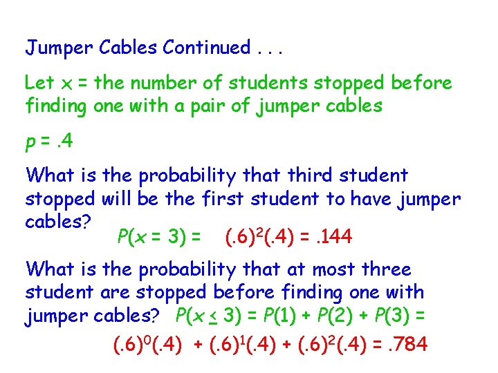 Jumper Cables Continued. . . Let x = the number of students stopped before