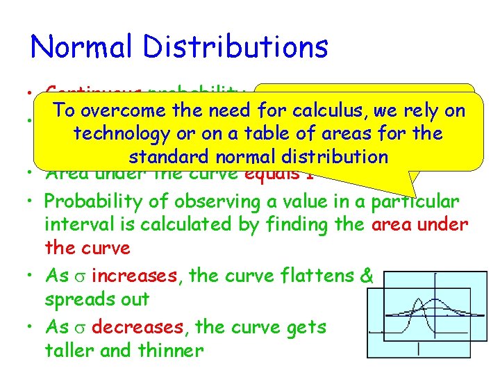 Normal Distributions • Continuous probability distribution is this To overcome the need for How