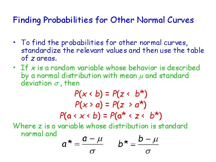 Finding Probabilities for Other Normal Curves • To find the probabilities for other normal