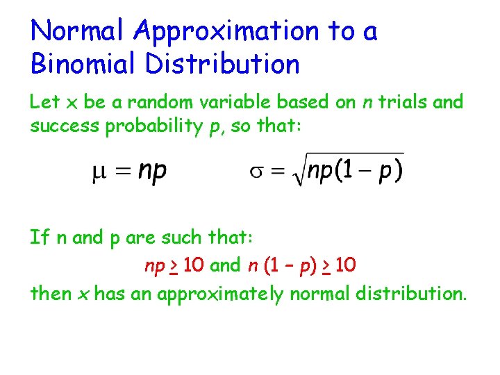 Normal Approximation to a Binomial Distribution Let x be a random variable based on