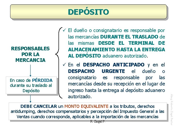 DEPÓSITO RESPONSABLES POR LA MERCANCIA En caso de PÉRDIDA durante su traslado al Depósito