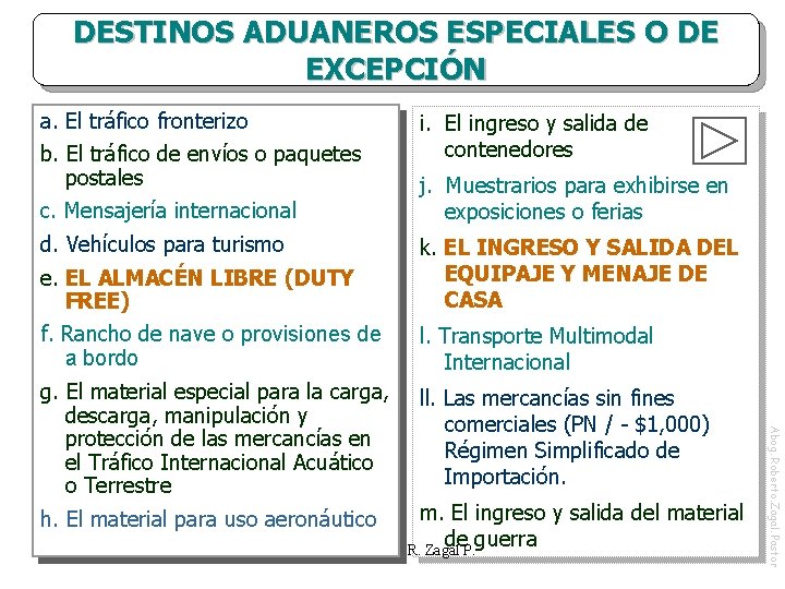 DESTINOS ADUANEROS ESPECIALES O DE EXCEPCIÓN a. El tráfico fronterizo b. El tráfico de