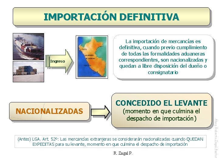 IMPORTACIÓN DEFINITIVA Ingreso NACIONALIZADAS La importación de mercancías es definitiva, cuando previo cumplimiento de