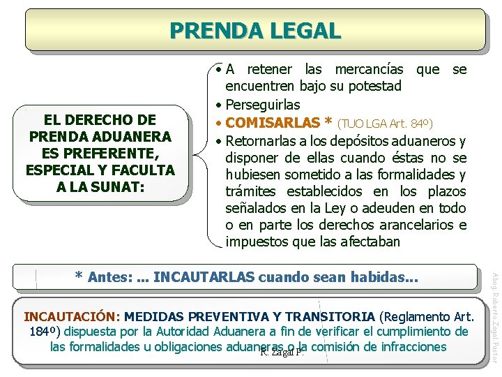 PRENDA LEGAL EL DERECHO DE PRENDA ADUANERA ES PREFERENTE, ESPECIAL Y FACULTA A LA