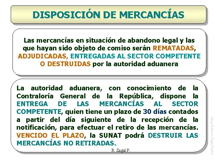 DISPOSICIÓN DE MERCANCÍAS Las mercancías en situación de abandono legal y las que hayan