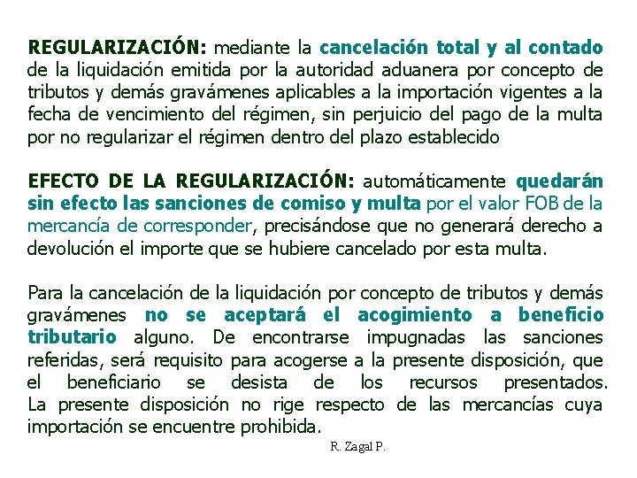 REGULARIZACIÓN: mediante la cancelación total y al contado de la liquidación emitida por la